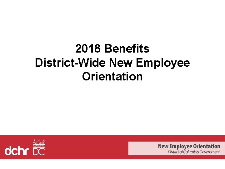 2018 Benefits District-Wide New Employee Orientation 