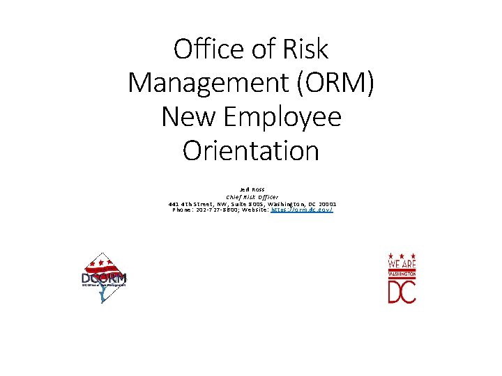 Office of Risk Management (ORM) New Employee Orientation Jed Ross Chief Risk Officer 441