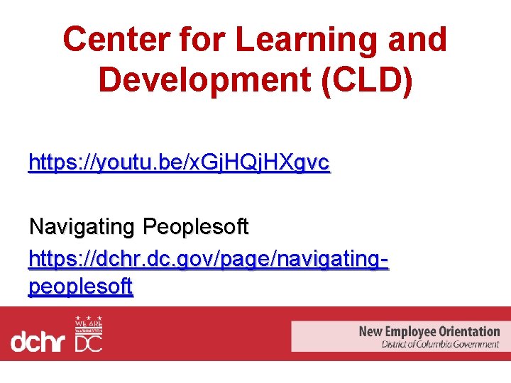 Center for Learning and Development (CLD) https: //youtu. be/x. Gj. HQj. HXgvc Navigating Peoplesoft