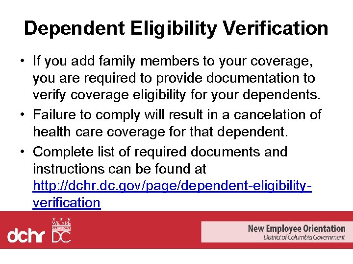 Dependent Eligibility Verification • If you add family members to your coverage, you are
