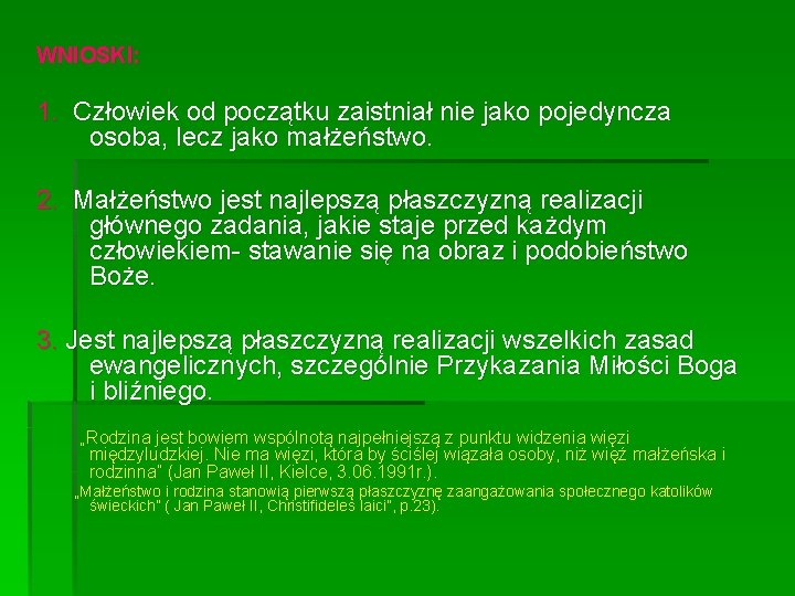 WNIOSKI: 1. Człowiek od początku zaistniał nie jako pojedyncza osoba, lecz jako małżeństwo. 2.