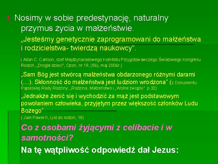 4. Nosimy w sobie predestynację, naturalny przymus życia w małżeństwie. „Jesteśmy genetycznie zaprogramowani do