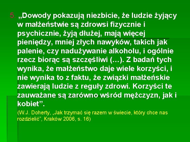 5. „Dowody pokazują niezbicie, że ludzie żyjący w małżeństwie są zdrowsi fizycznie i psychicznie,