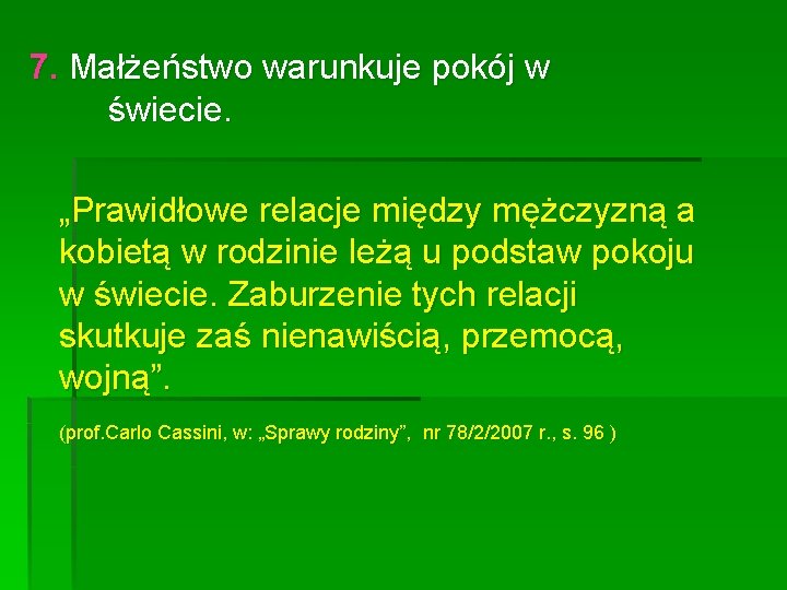 7. Małżeństwo warunkuje pokój w świecie. „Prawidłowe relacje między mężczyzną a kobietą w rodzinie