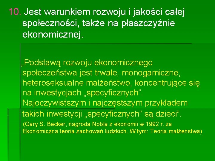 10. Jest warunkiem rozwoju i jakości całej społeczności, także na płaszczyźnie ekonomicznej. „Podstawą rozwoju