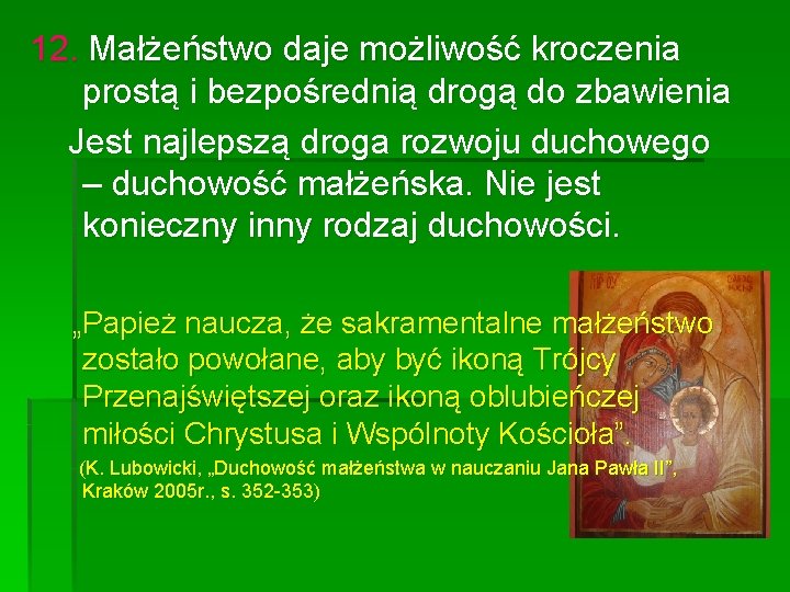 12. Małżeństwo daje możliwość kroczenia prostą i bezpośrednią drogą do zbawienia Jest najlepszą droga