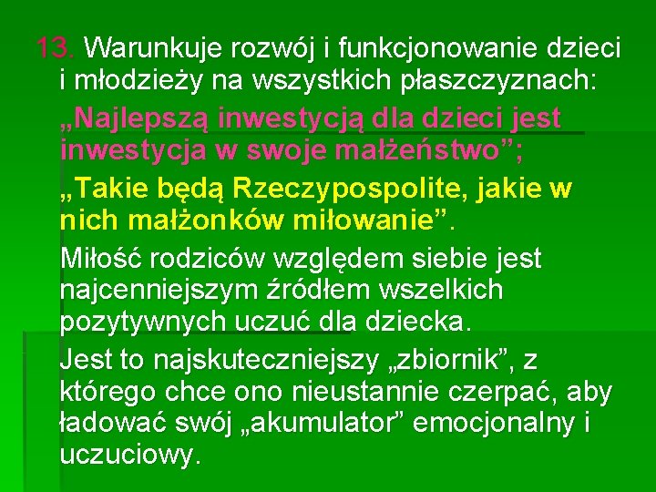 13. Warunkuje rozwój i funkcjonowanie dzieci i młodzieży na wszystkich płaszczyznach: „Najlepszą inwestycją dla