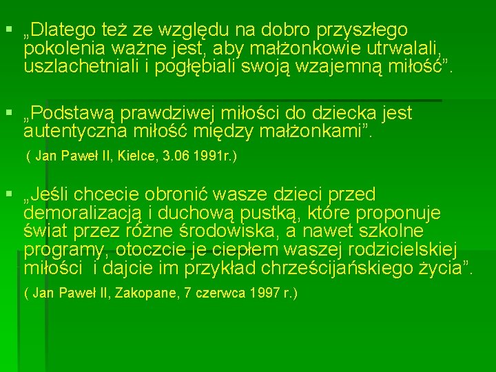 § „Dlatego też ze względu na dobro przyszłego pokolenia ważne jest, aby małżonkowie utrwalali,