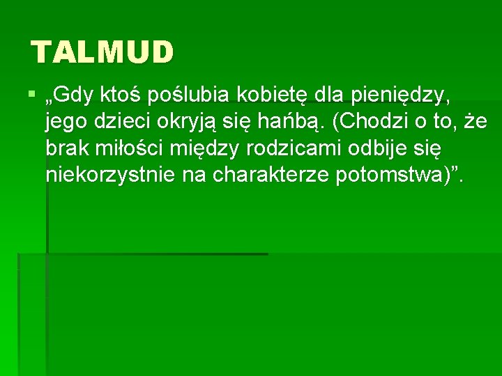 TALMUD § „Gdy ktoś poślubia kobietę dla pieniędzy, jego dzieci okryją się hańbą. (Chodzi