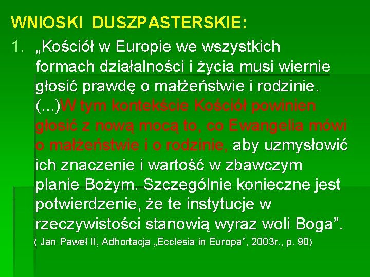 WNIOSKI DUSZPASTERSKIE: 1. „Kościół w Europie we wszystkich formach działalności i życia musi wiernie