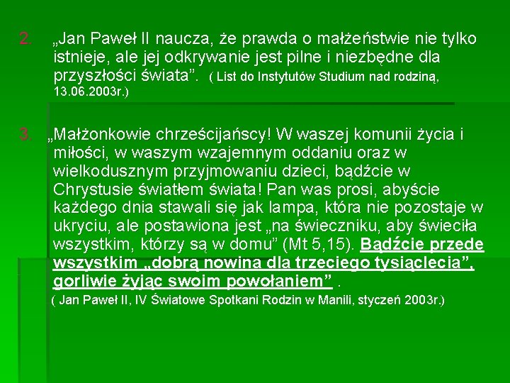 2. „Jan Paweł II naucza, że prawda o małżeństwie nie tylko istnieje, ale jej