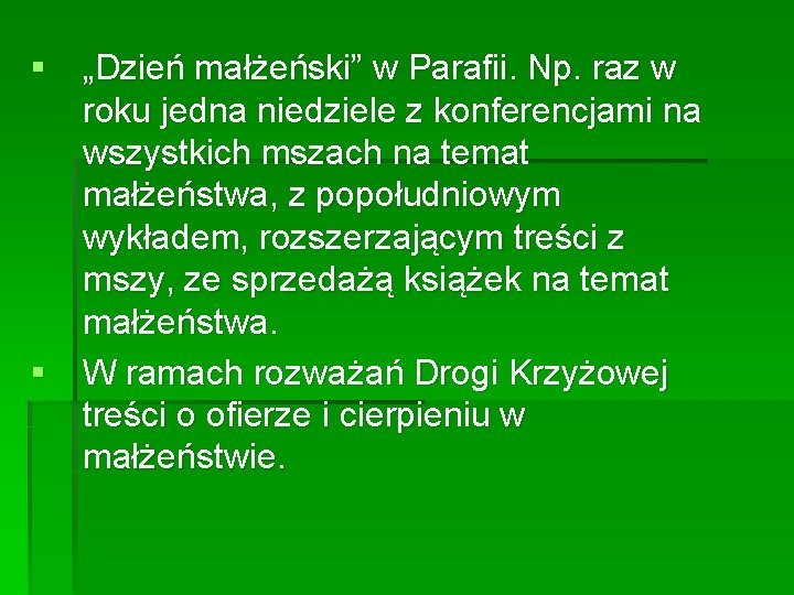 § „Dzień małżeński” w Parafii. Np. raz w roku jedna niedziele z konferencjami na