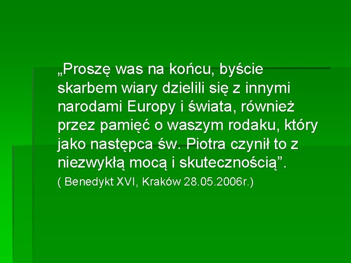 „Proszę was na końcu, byście skarbem wiary dzielili się z innymi narodami Europy i