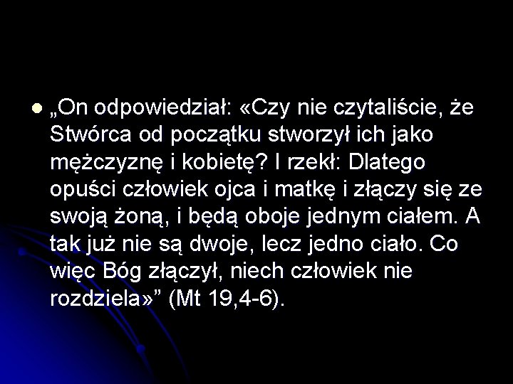 l „On odpowiedział: «Czy nie czytaliście, że Stwórca od początku stworzył ich jako mężczyznę