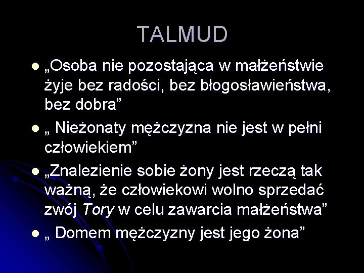 TALMUD „Osoba nie pozostająca w małżeństwie żyje bez radości, bez błogosławieństwa, bez dobra” l