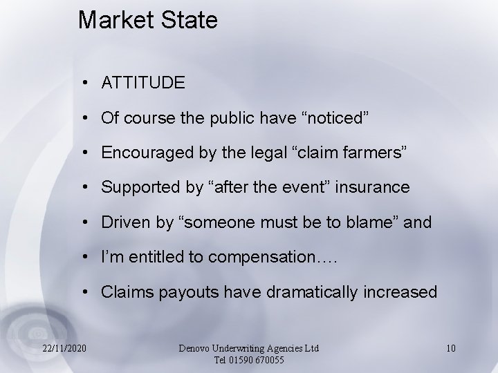 Market State • ATTITUDE • Of course the public have “noticed” • Encouraged by