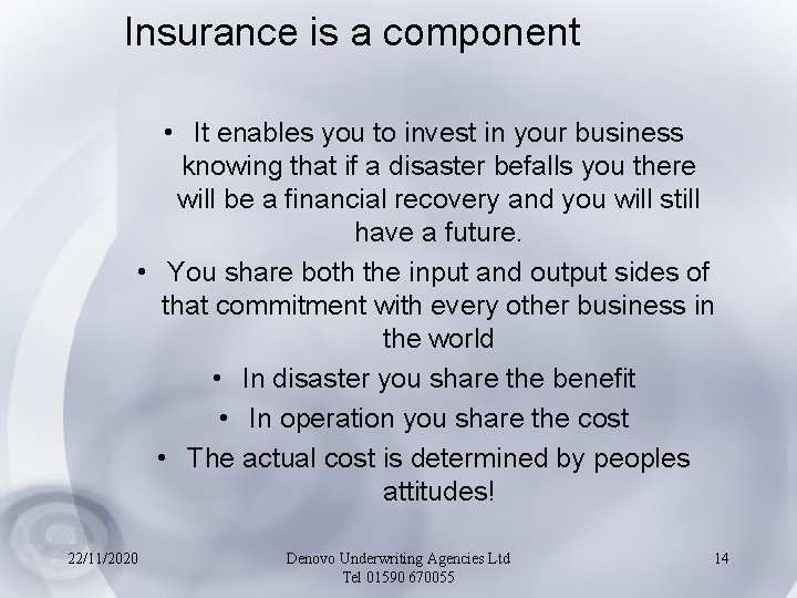 Insurance is a component • It enables you to invest in your business knowing