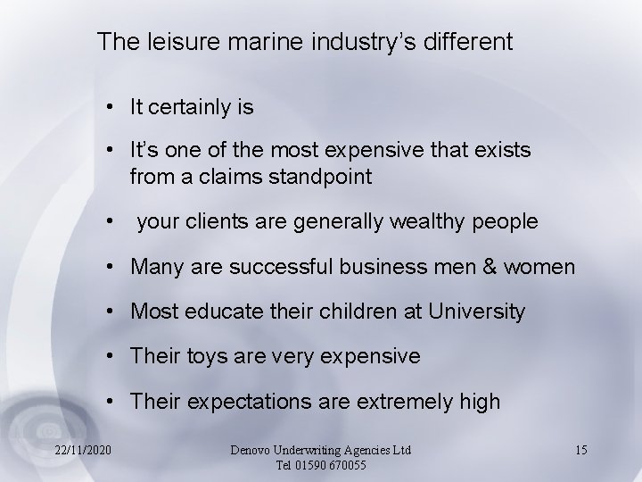 The leisure marine industry’s different • It certainly is • It’s one of the