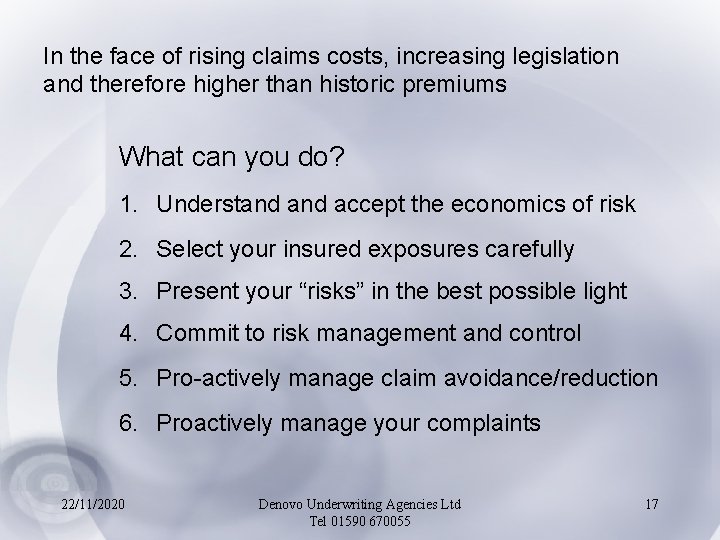 In the face of rising claims costs, increasing legislation and therefore higher than historic