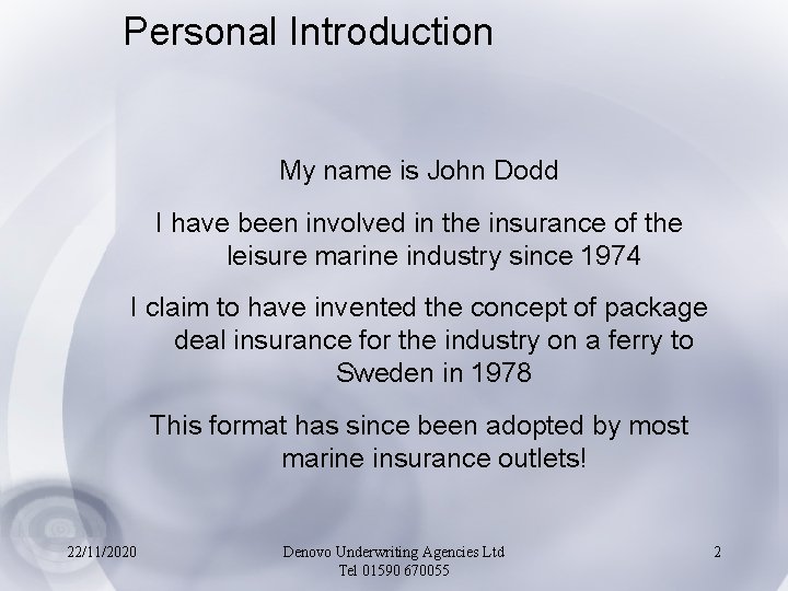 Personal Introduction My name is John Dodd I have been involved in the insurance