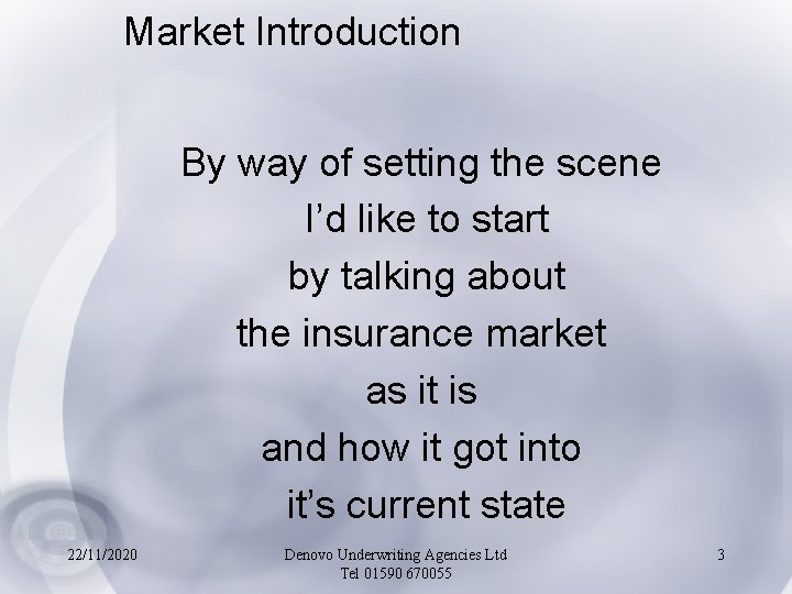 Market Introduction By way of setting the scene I’d like to start by talking