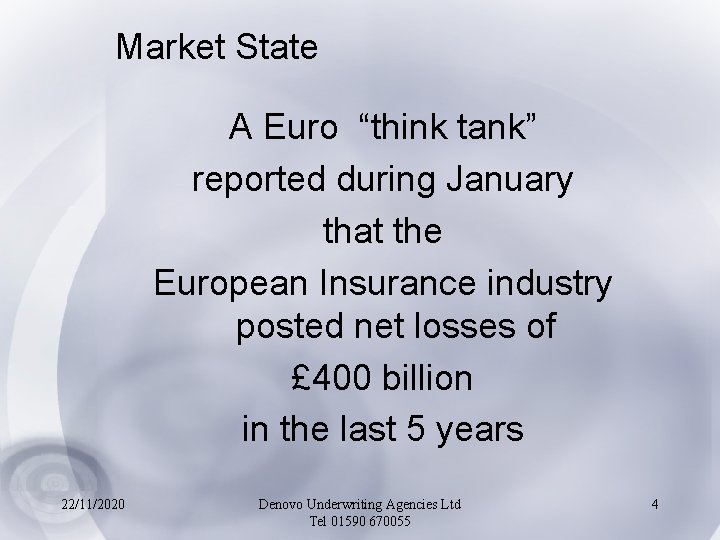 Market State A Euro “think tank” reported during January that the European Insurance industry