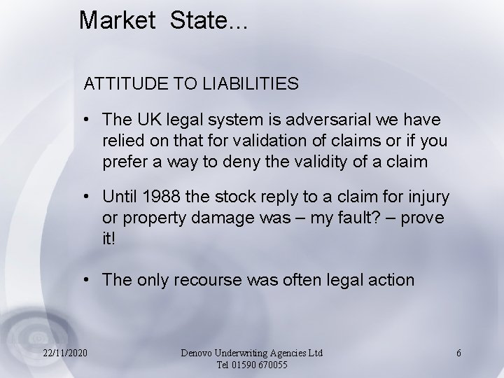 Market State. . . ATTITUDE TO LIABILITIES • The UK legal system is adversarial