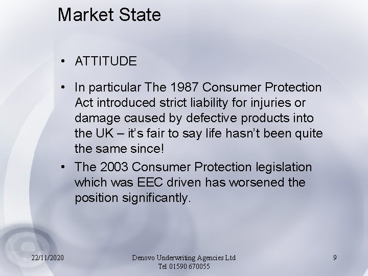 Market State • ATTITUDE • In particular The 1987 Consumer Protection Act introduced strict
