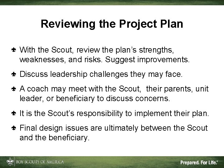Reviewing the Project Plan With the Scout, review the plan’s strengths, weaknesses, and risks.