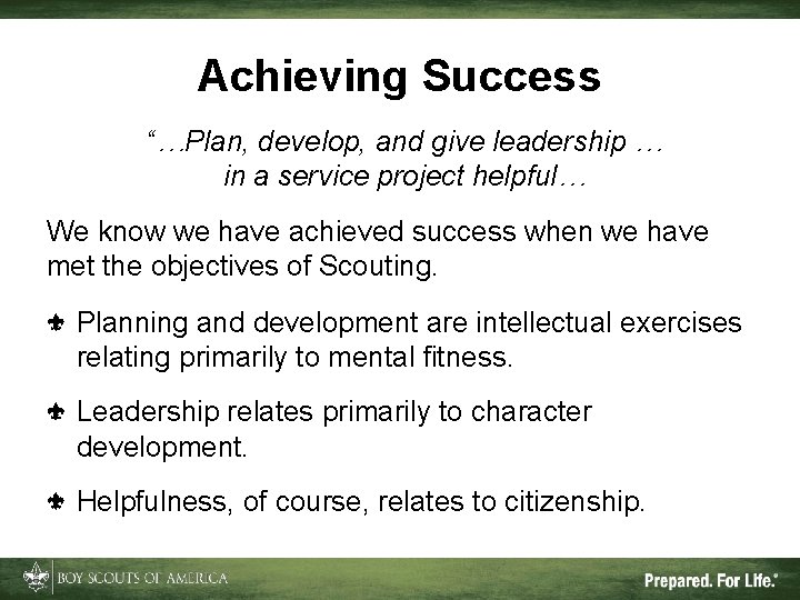 Achieving Success “…Plan, develop, and give leadership … in a service project helpful… We