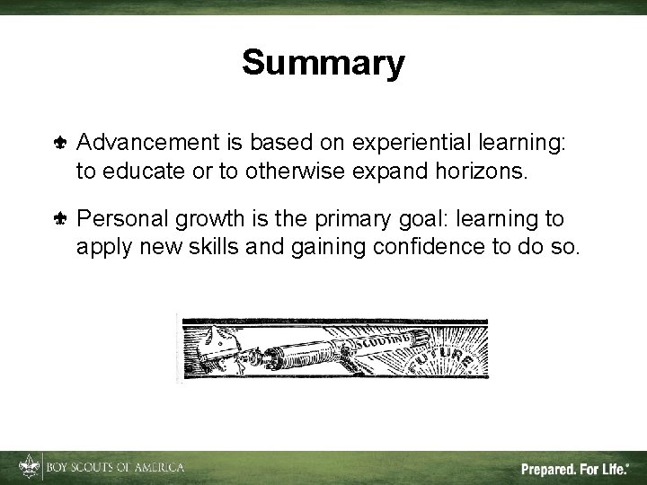 Summary Advancement is based on experiential learning: to educate or to otherwise expand horizons.