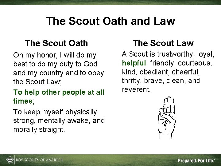 The Scout Oath and Law The Scout Oath On my honor, I will do