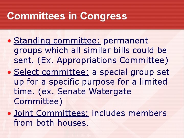 Committees in Congress • Standing committee: permanent groups which all similar bills could be