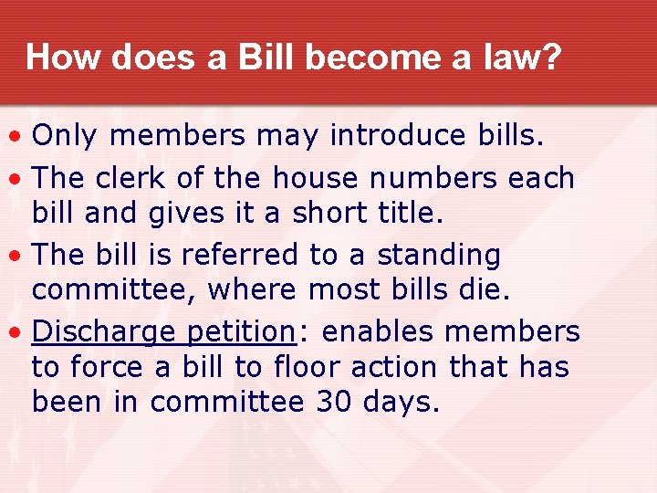 How does a Bill become a law? • Only members may introduce bills. • How does a Bill become a law? • Only members may introduce bills. •
