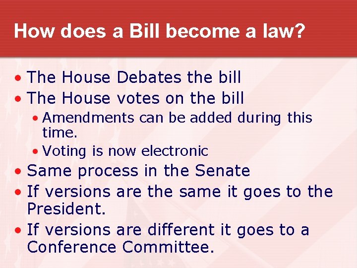 How does a Bill become a law? • The House Debates the bill • How does a Bill become a law? • The House Debates the bill •