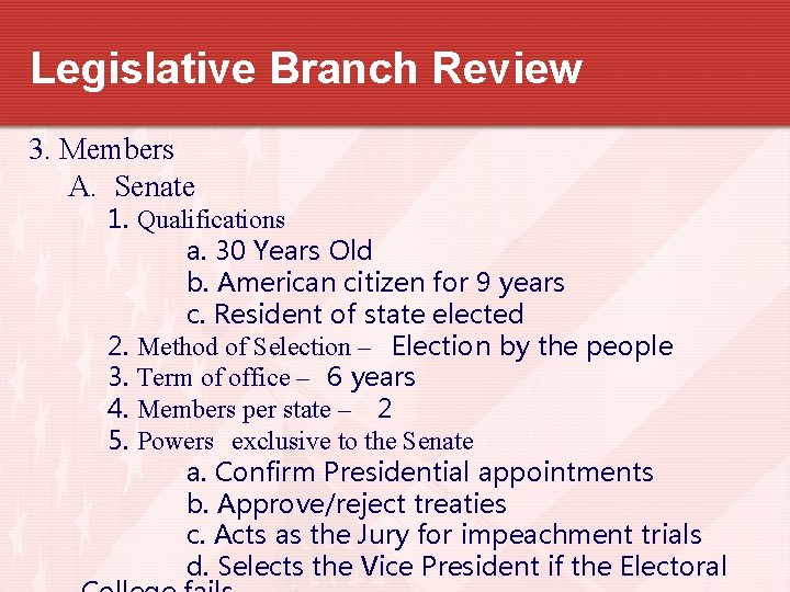 Legislative Branch Review 3. Members A. Senate 1. Qualifications a. 30 Years Old b.