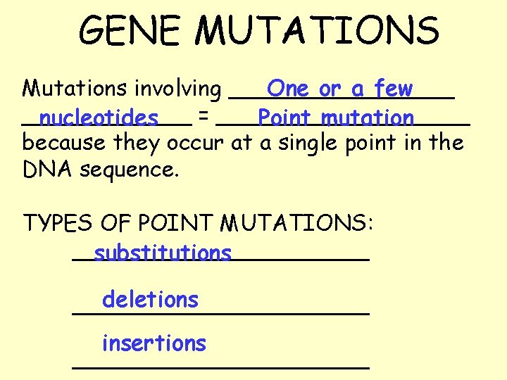 GENE MUTATIONS One or a few Mutations involving ________ = _________ nucleotides Point mutation