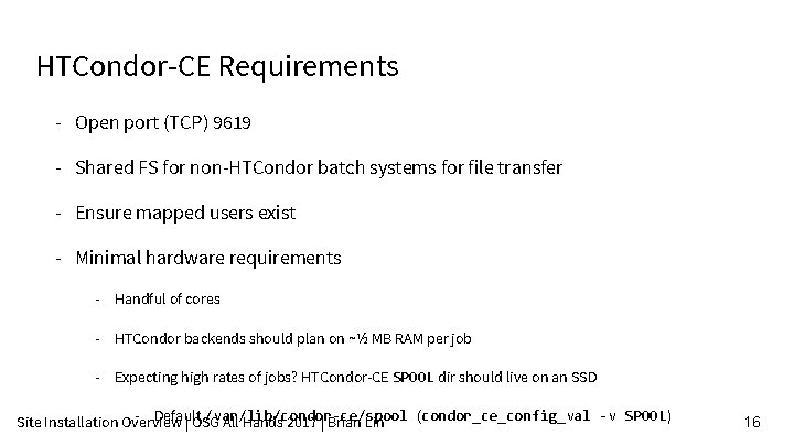 HTCondor-CE Requirements - Open port (TCP) 9619 - Shared FS for non-HTCondor batch systems