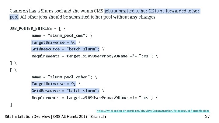 Cameron has a Slurm pool and she wants CMS jobs submitted to her CE