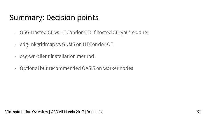 Summary: Decision points - OSG-Hosted CE vs HTCondor-CE; if hosted CE, you’re done! -