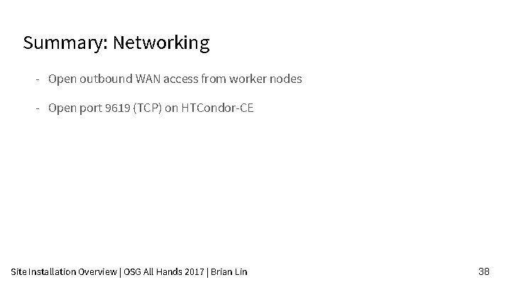 Summary: Networking - Open outbound WAN access from worker nodes - Open port 9619