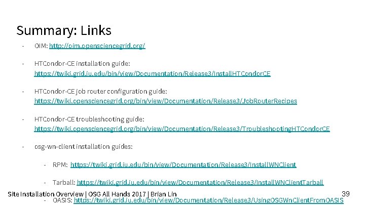 Summary: Links - OIM: http: //oim. opensciencegrid. org/ - HTCondor-CE installation guide: https: //twiki.