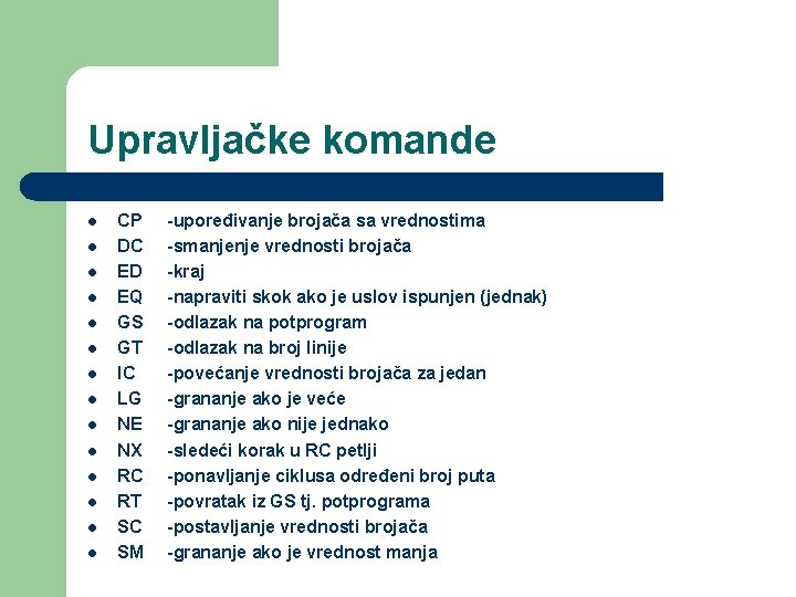 Upravljačke komande l l l l CP DC ED EQ GS GT IC LG