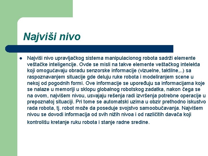 Najviši nivo l Najviši nivo upravljačkog sistema manipulacionog robota sadrži elemente veštačke inteligencije. Ovde