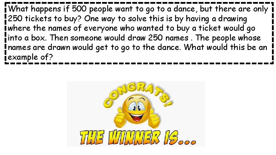 What happens if 500 people want to go to a dance, but there are