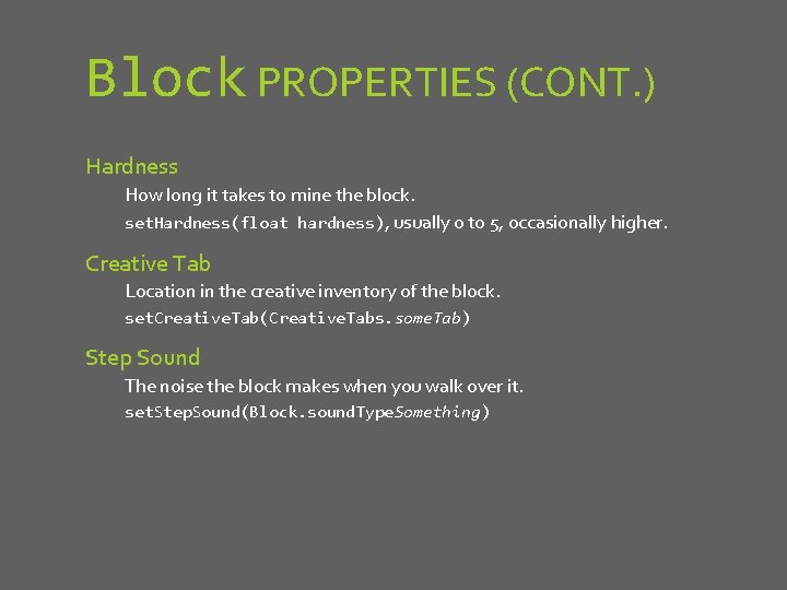 Block PROPERTIES (CONT. ) Hardness How long it takes to mine the block. set.