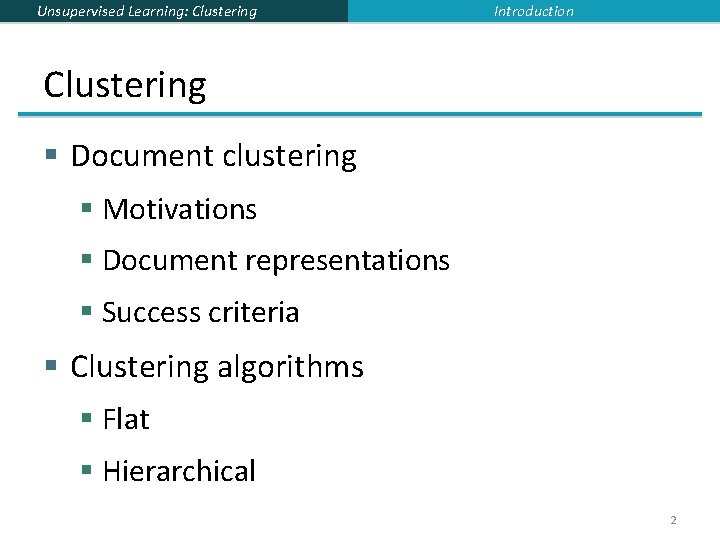 Unsupervised Learning: Clustering Introduction Clustering § Document clustering § Motivations § Document representations §