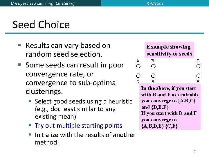 Unsupervised Learning: Clustering K-Means Seed Choice § Results can vary based on random seed