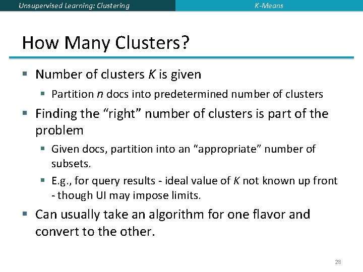 Unsupervised Learning: Clustering K-Means How Many Clusters? § Number of clusters K is given