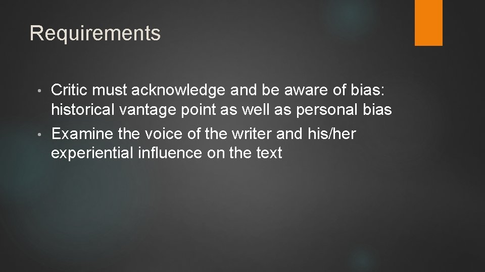 Requirements • Critic must acknowledge and be aware of bias: historical vantage point as